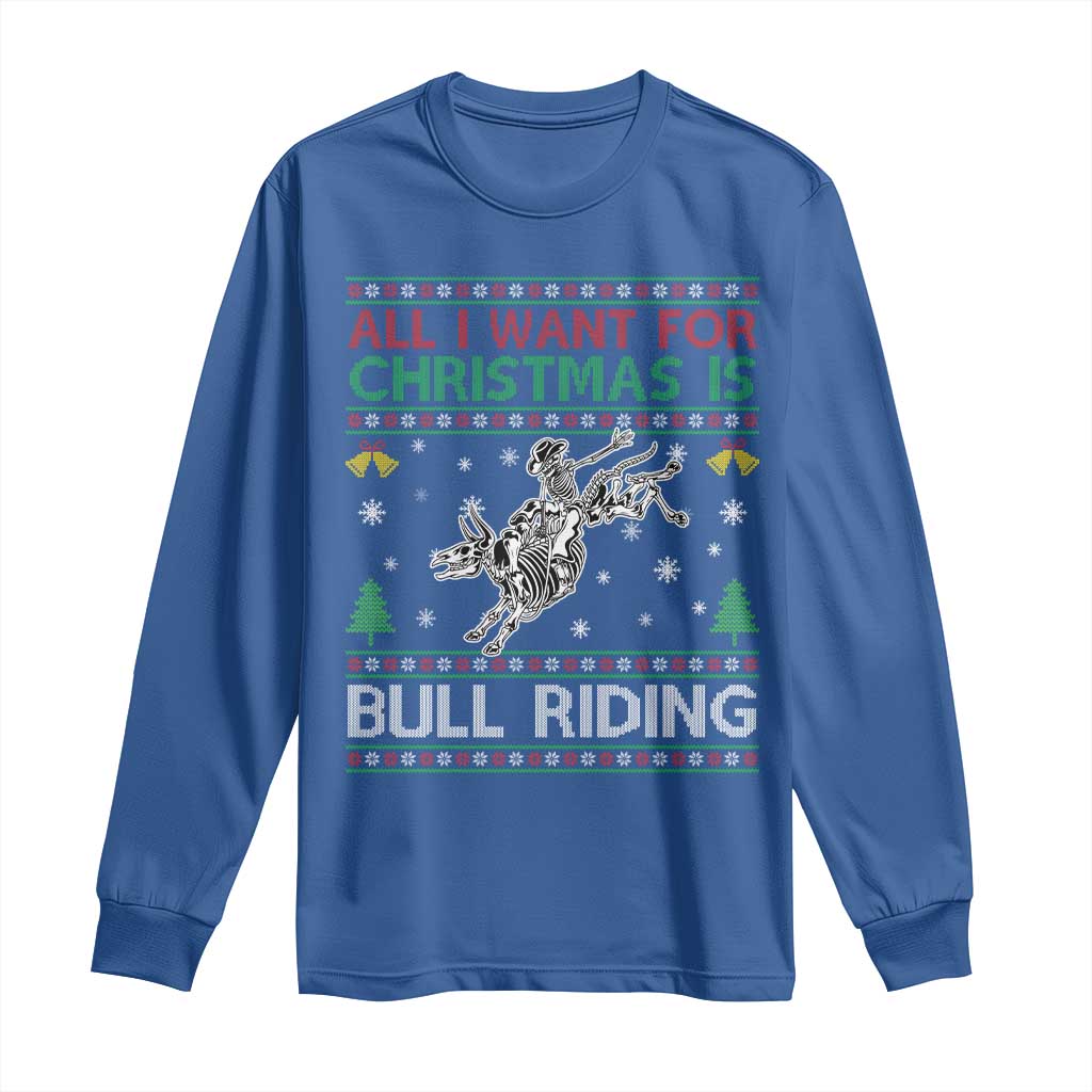 All I Want For Christmas Is Bull Riding Long Sleeve Shirt Skeleton Cowboy Ugly Sweater Gift - Wonder Print Shop