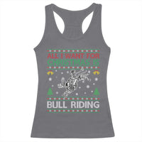 All I Want For Christmas Is Bull Riding Racerback Tank Top Skeleton Cowboy Ugly Sweater Gift - Wonder Print Shop
