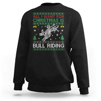All I Want For Christmas Is Bull Riding Sweatshirt Skeleton Cowboy Ugly Sweater Gift - Wonder Print Shop
