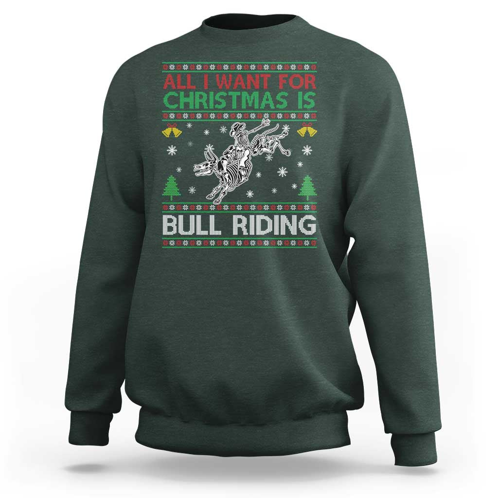 All I Want For Christmas Is Bull Riding Sweatshirt Skeleton Cowboy Ugly Sweater Gift - Wonder Print Shop