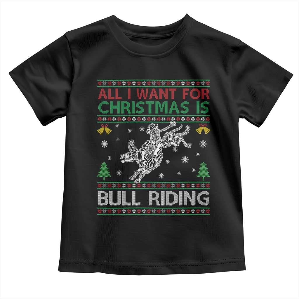 All I Want For Christmas Is Bull Riding Toddler T Shirt Skeleton Cowboy Ugly Sweater Gift - Wonder Print Shop