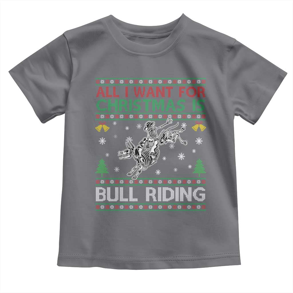 All I Want For Christmas Is Bull Riding Toddler T Shirt Skeleton Cowboy Ugly Sweater Gift - Wonder Print Shop