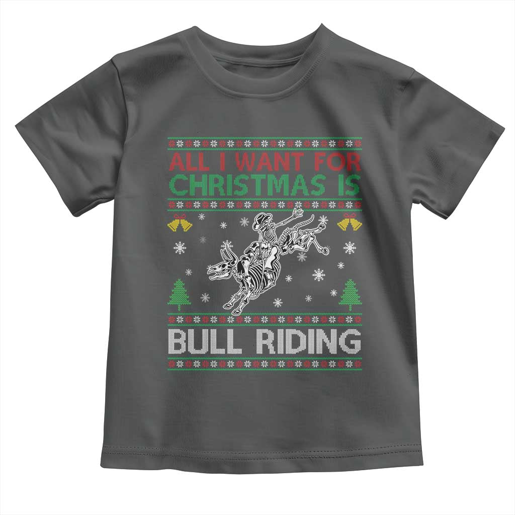 All I Want For Christmas Is Bull Riding Toddler T Shirt Skeleton Cowboy Ugly Sweater Gift - Wonder Print Shop