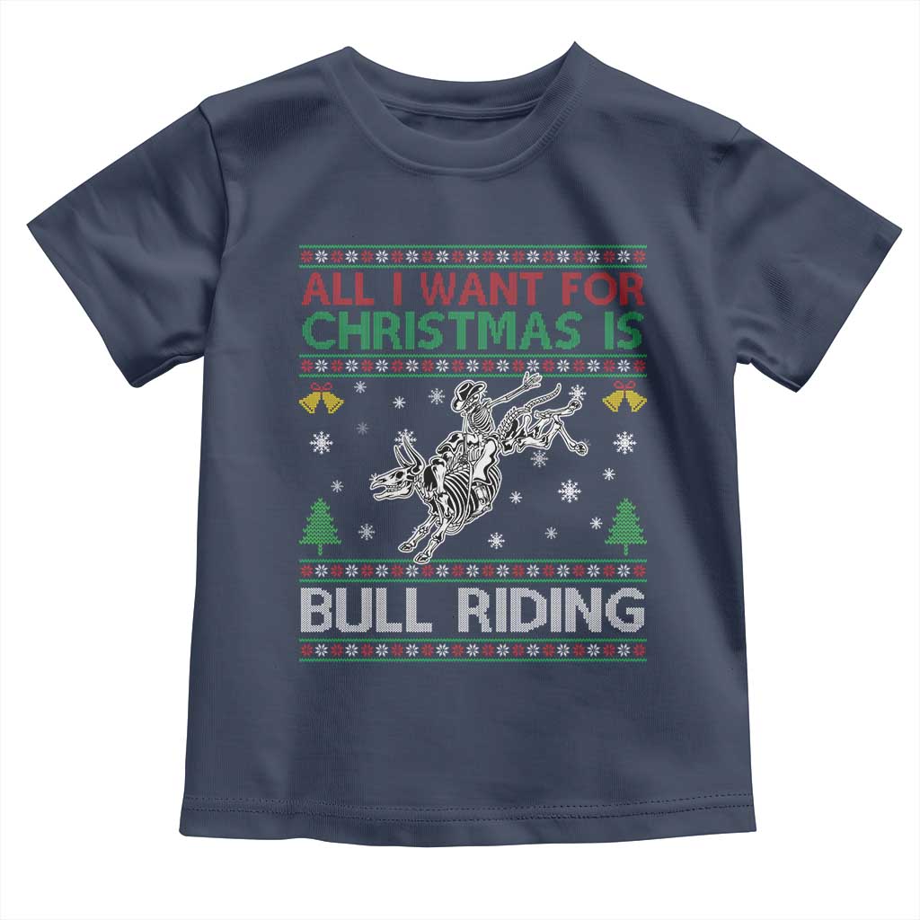 All I Want For Christmas Is Bull Riding Toddler T Shirt Skeleton Cowboy Ugly Sweater Gift - Wonder Print Shop