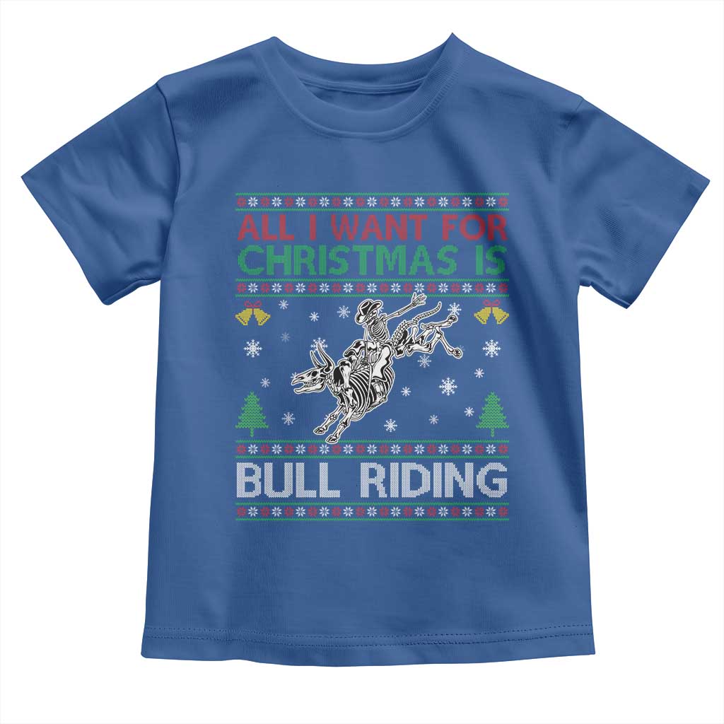 All I Want For Christmas Is Bull Riding Toddler T Shirt Skeleton Cowboy Ugly Sweater Gift - Wonder Print Shop