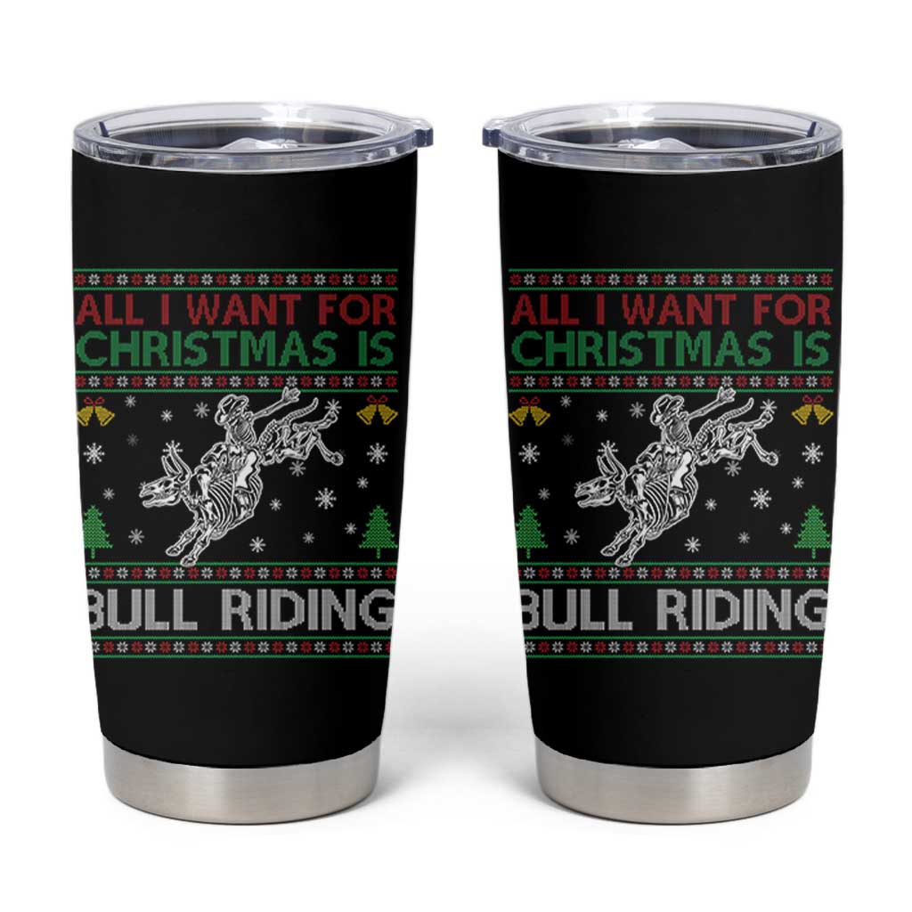 All I Want For Christmas Is Bull Riding Tumbler Cup Skeleton Cowboy Ugly Sweater Gift - Wonder Print Shop