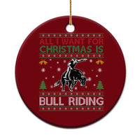 Western Bull Riding All I Want For Christmas Ugly Sweater Gift Ceramic Ornament - Wonder Print Shop