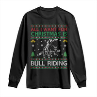 Western Bull Riding All I Want For Christmas Ugly Sweater Gift Long Sleeve Shirt - Wonder Print Shop