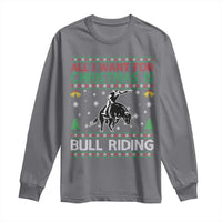 Western Bull Riding All I Want For Christmas Ugly Sweater Gift Long Sleeve Shirt - Wonder Print Shop