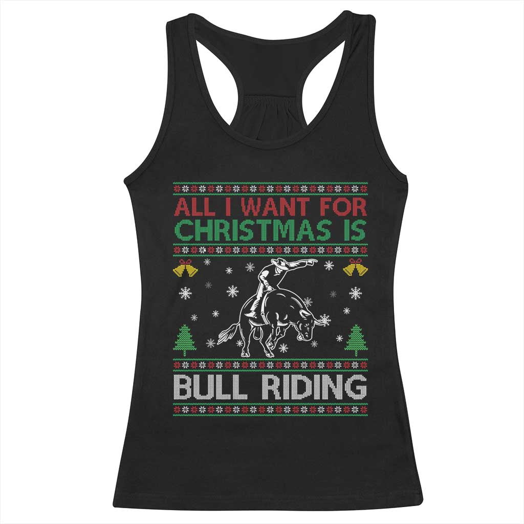 Western Bull Riding All I Want For Christmas Ugly Sweater Gift Racerback Tank Top - Wonder Print Shop