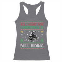 Western Bull Riding All I Want For Christmas Ugly Sweater Gift Racerback Tank Top - Wonder Print Shop
