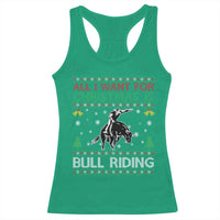 Western Bull Riding All I Want For Christmas Ugly Sweater Gift Racerback Tank Top - Wonder Print Shop