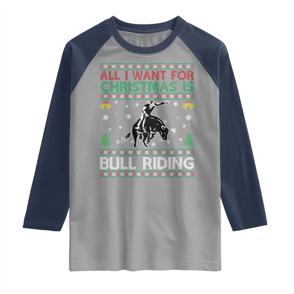 Western Bull Riding All I Want For Christmas Ugly Sweater Gift Raglan Shirt - Wonder Print Shop