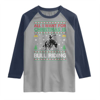 Western Bull Riding All I Want For Christmas Ugly Sweater Gift Raglan Shirt - Wonder Print Shop