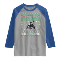 Western Bull Riding All I Want For Christmas Ugly Sweater Gift Raglan Shirt - Wonder Print Shop