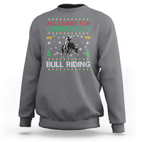 Western Bull Riding All I Want For Christmas Ugly Sweater Gift Sweatshirt - Wonder Print Shop