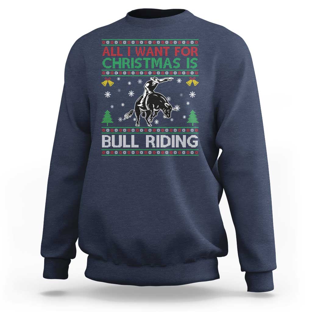 Western Bull Riding All I Want For Christmas Ugly Sweater Gift Sweatshirt - Wonder Print Shop