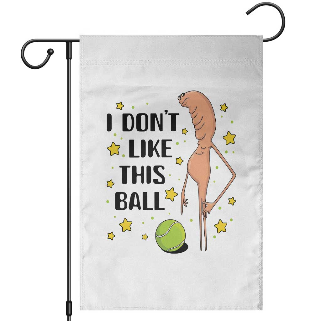 Funny Marcus The Worm Tennis Lover Garden Flag I Do Not Like This Ball - Wonder Print Shop