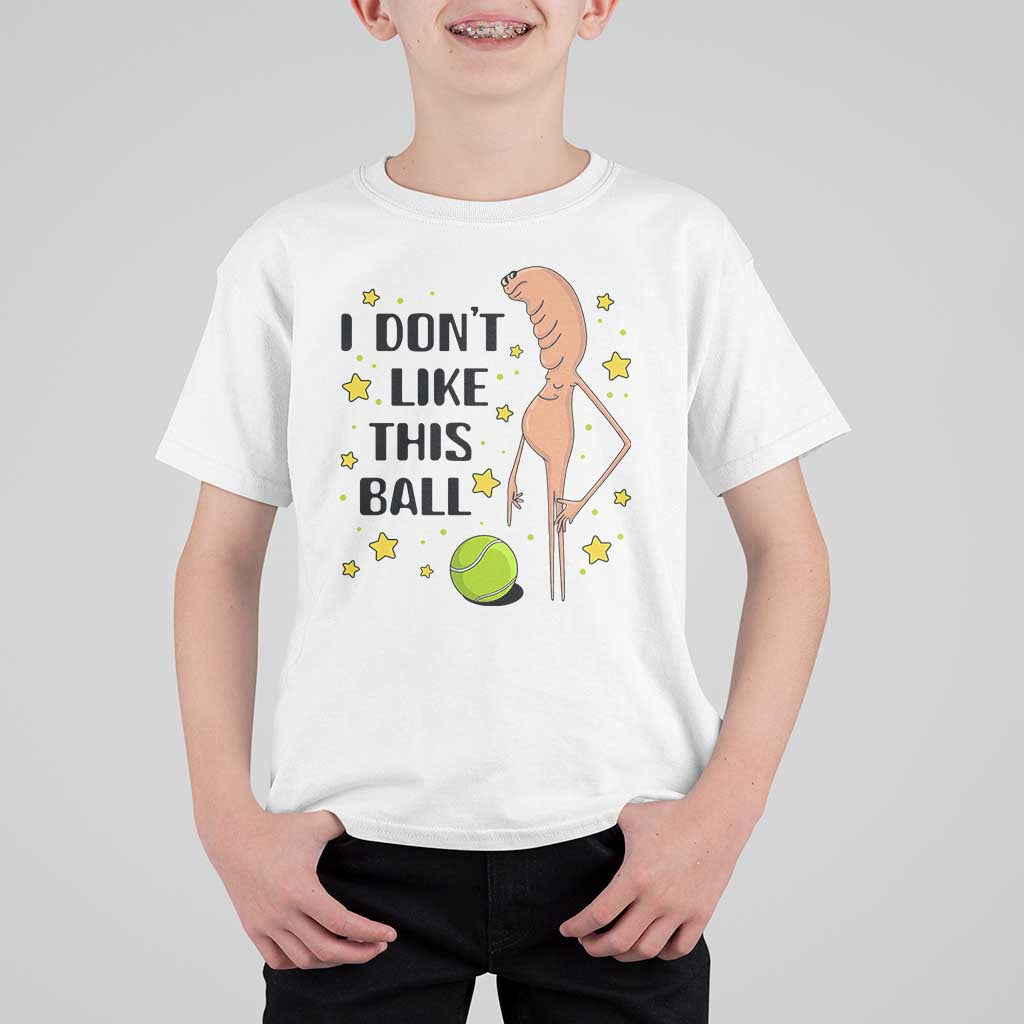 Funny Marcus The Worm Tennis Lover T Shirt For Kid I Do Not Like This Ball - Wonder Print Shop