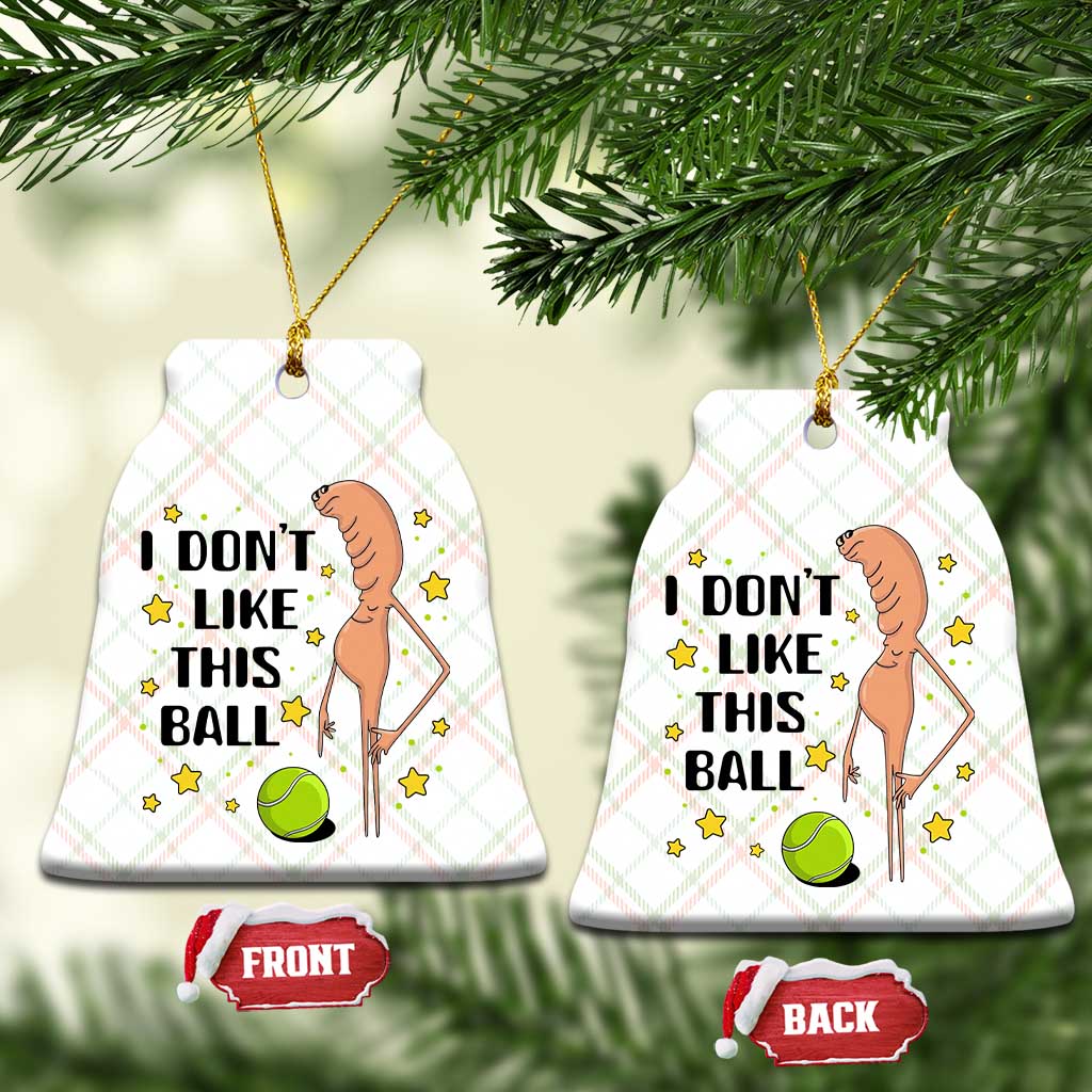Funny Marcus The Worm Tennis Lover Ceramic Ornament I Do Not Like This Ball - Wonder Print Shop