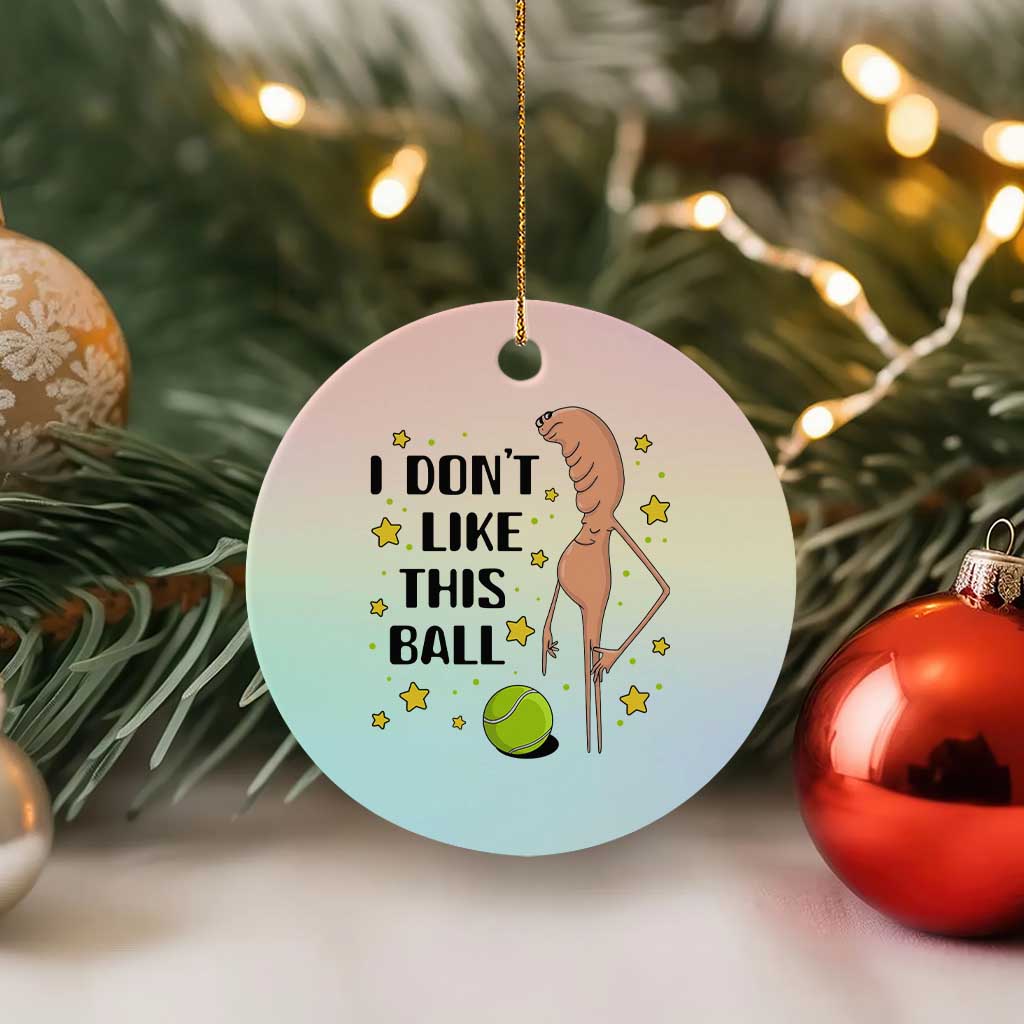 Funny Marcus The Worm Tennis Lover Ceramic Ornament I Do Not Like This Ball - Wonder Print Shop