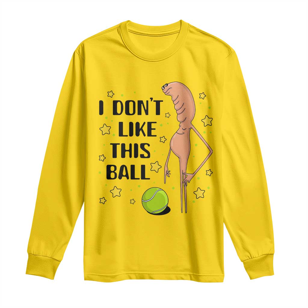 Funny Marcus The Worm Tennis Lover Long Sleeve Shirt I Do Not Like This Ball - Wonder Print Shop