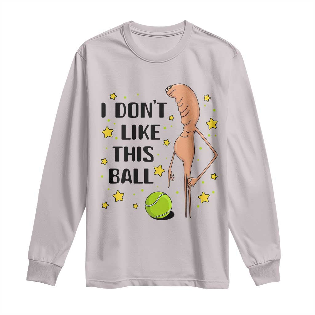 Funny Marcus The Worm Tennis Lover Long Sleeve Shirt I Do Not Like This Ball - Wonder Print Shop