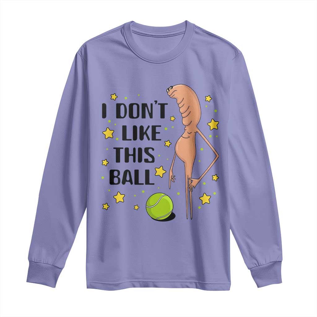 Funny Marcus The Worm Tennis Lover Long Sleeve Shirt I Do Not Like This Ball - Wonder Print Shop