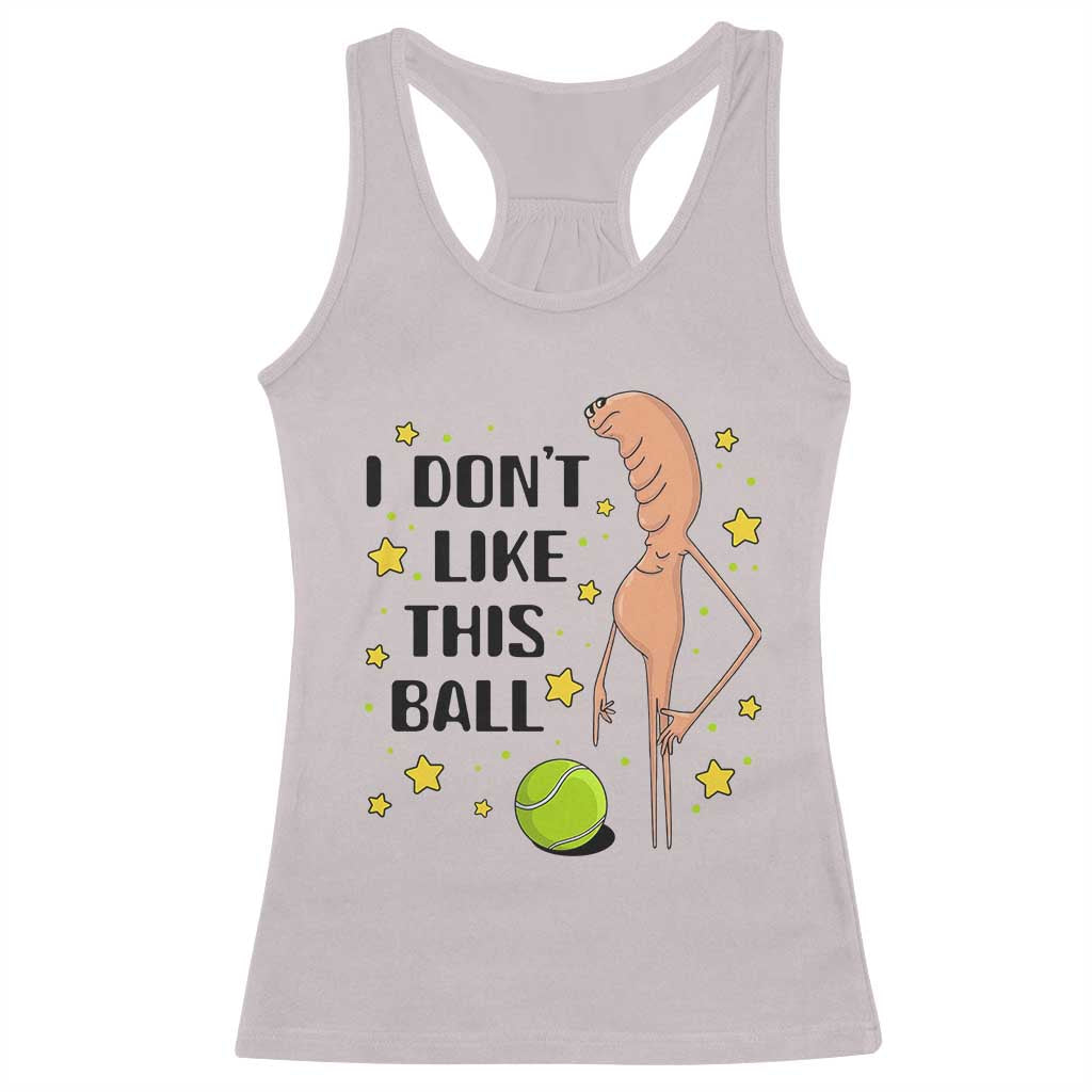 Funny Marcus The Worm Tennis Lover Racerback Tank Top I Do Not Like This Ball - Wonder Print Shop