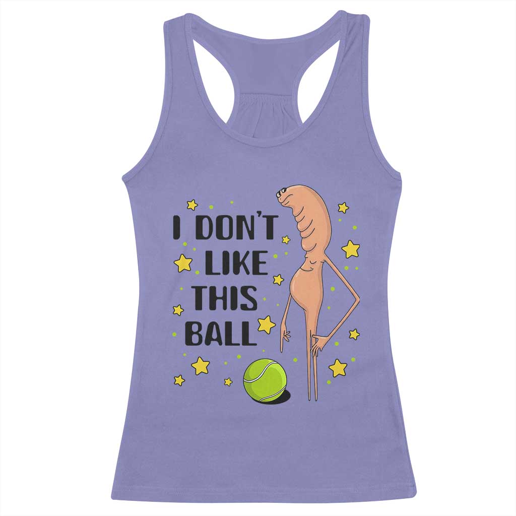 Funny Marcus The Worm Tennis Lover Racerback Tank Top I Do Not Like This Ball - Wonder Print Shop