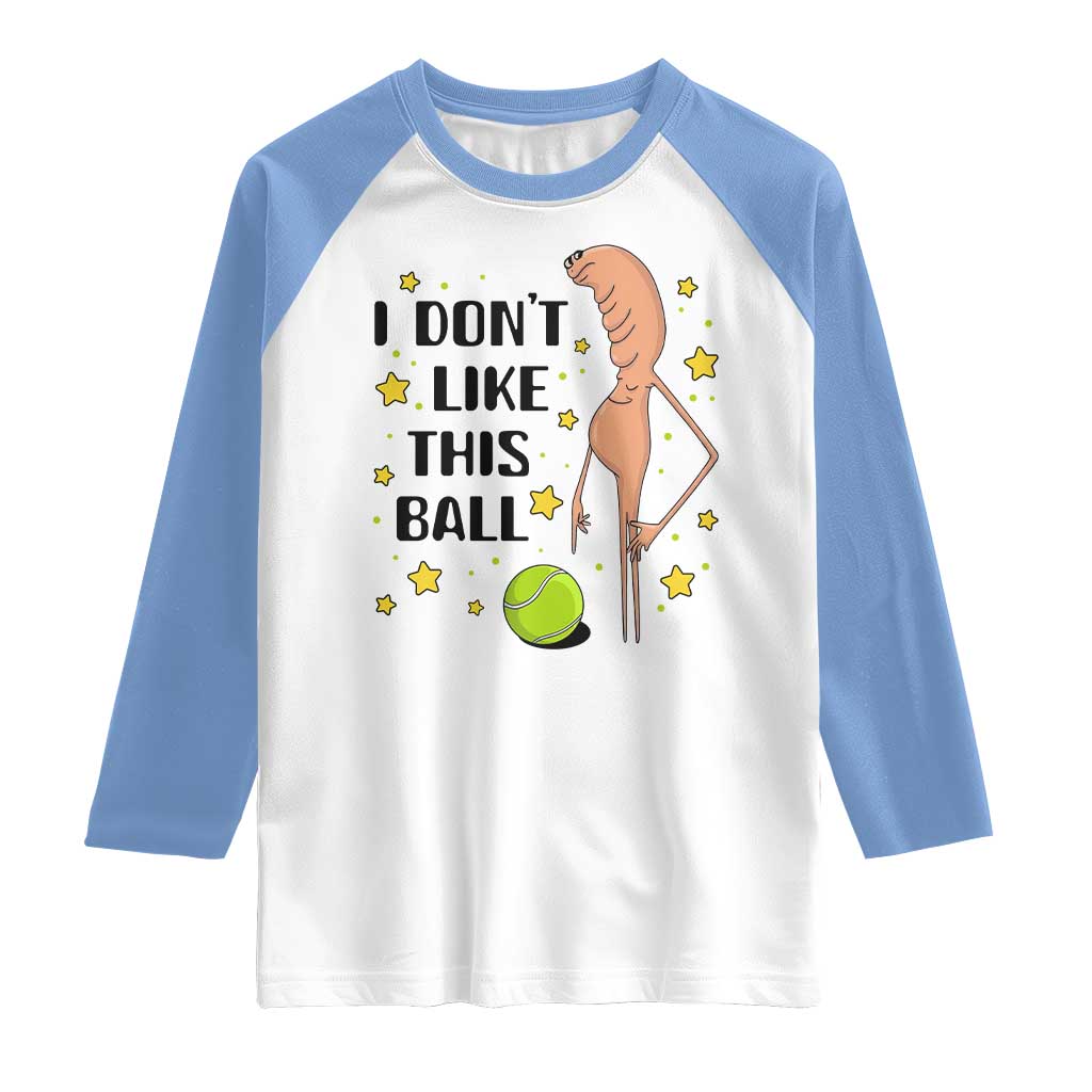 Funny Marcus The Worm Tennis Lover Raglan Shirt I Do Not Like This Ball - Wonder Print Shop