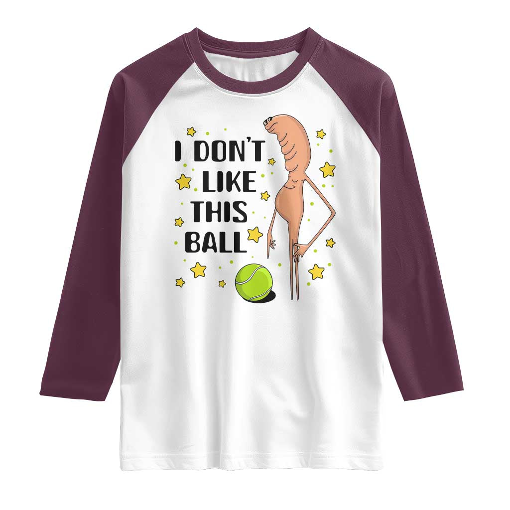 Funny Marcus The Worm Tennis Lover Raglan Shirt I Do Not Like This Ball - Wonder Print Shop