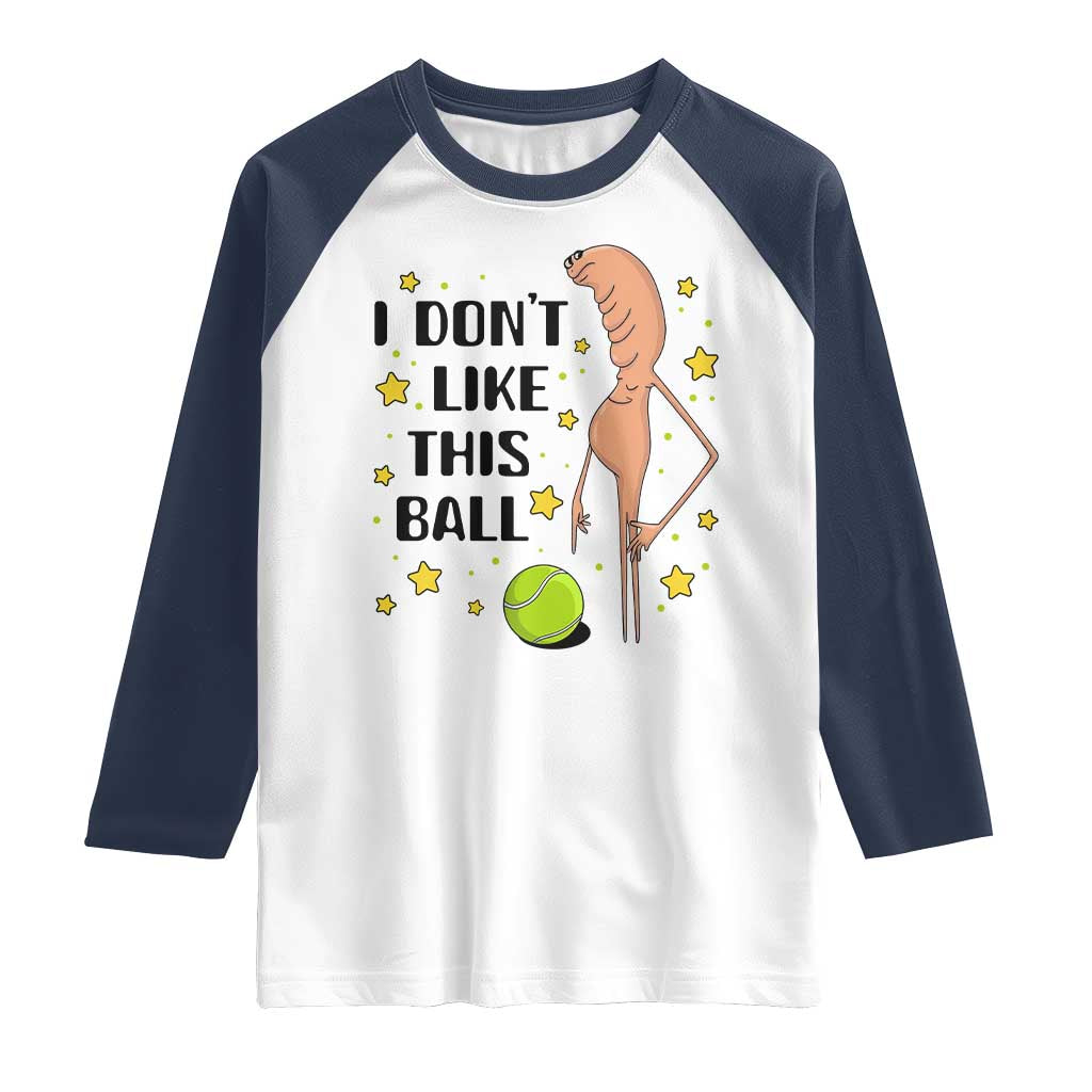 Funny Marcus The Worm Tennis Lover Raglan Shirt I Do Not Like This Ball - Wonder Print Shop