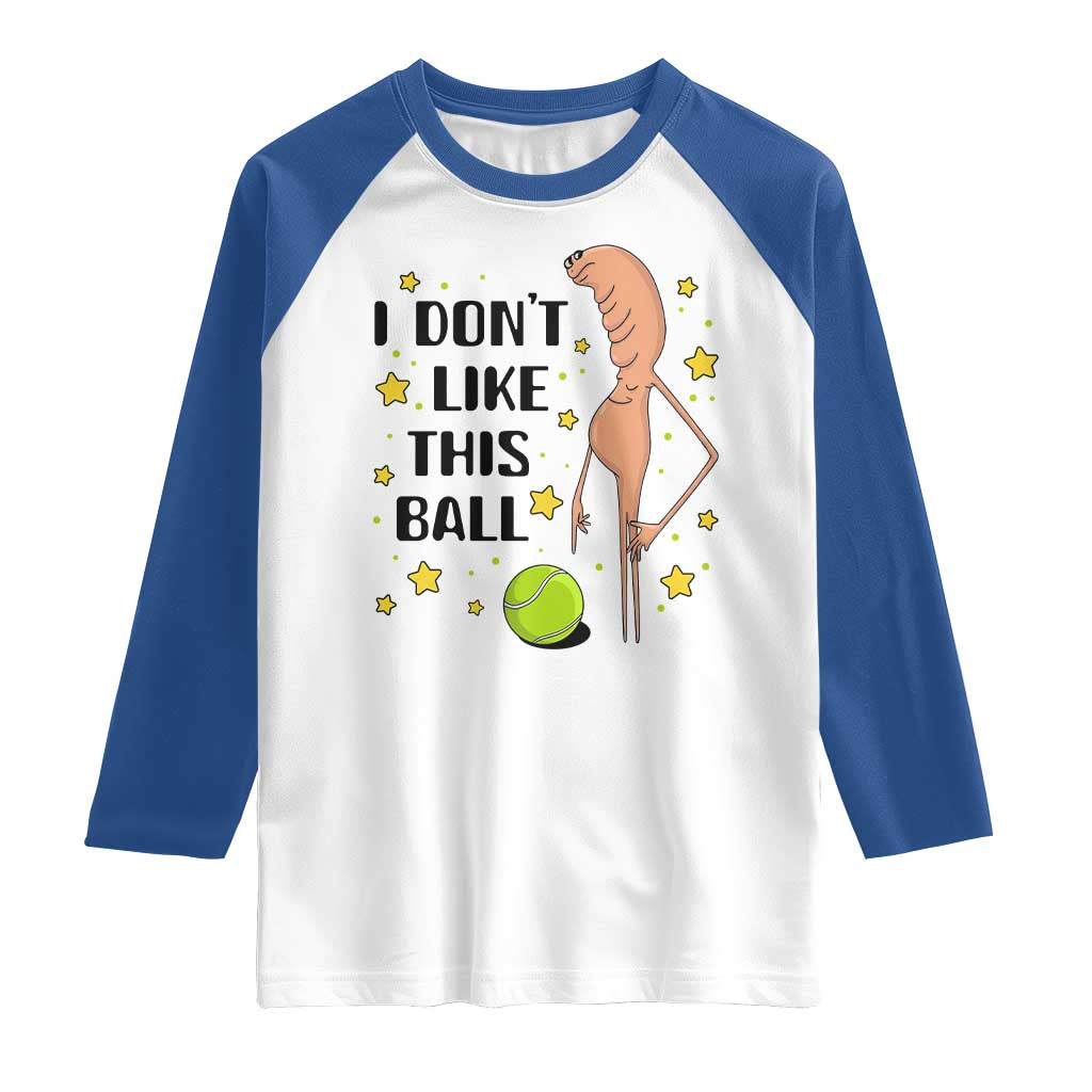 Funny Marcus The Worm Tennis Lover Raglan Shirt I Do Not Like This Ball - Wonder Print Shop