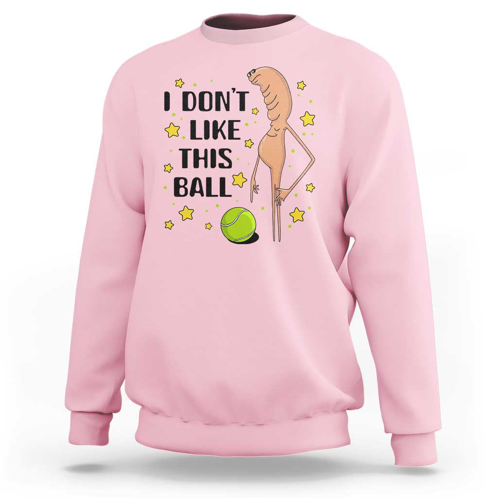 Funny Marcus The Worm Tennis Lover Sweatshirt I Do Not Like This Ball - Wonder Print Shop