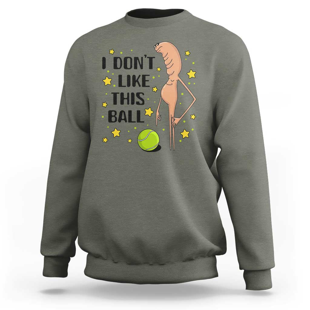 Funny Marcus The Worm Tennis Lover Sweatshirt I Do Not Like This Ball - Wonder Print Shop