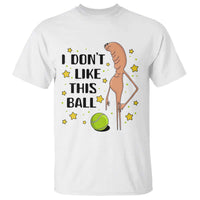 Funny Marcus The Worm Tennis Lover T Shirt I Do Not Like This Ball - Wonder Print Shop