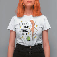 Funny Marcus The Worm Tennis Lover T Shirt For Women I Do Not Like This Ball - Wonder Print Shop
