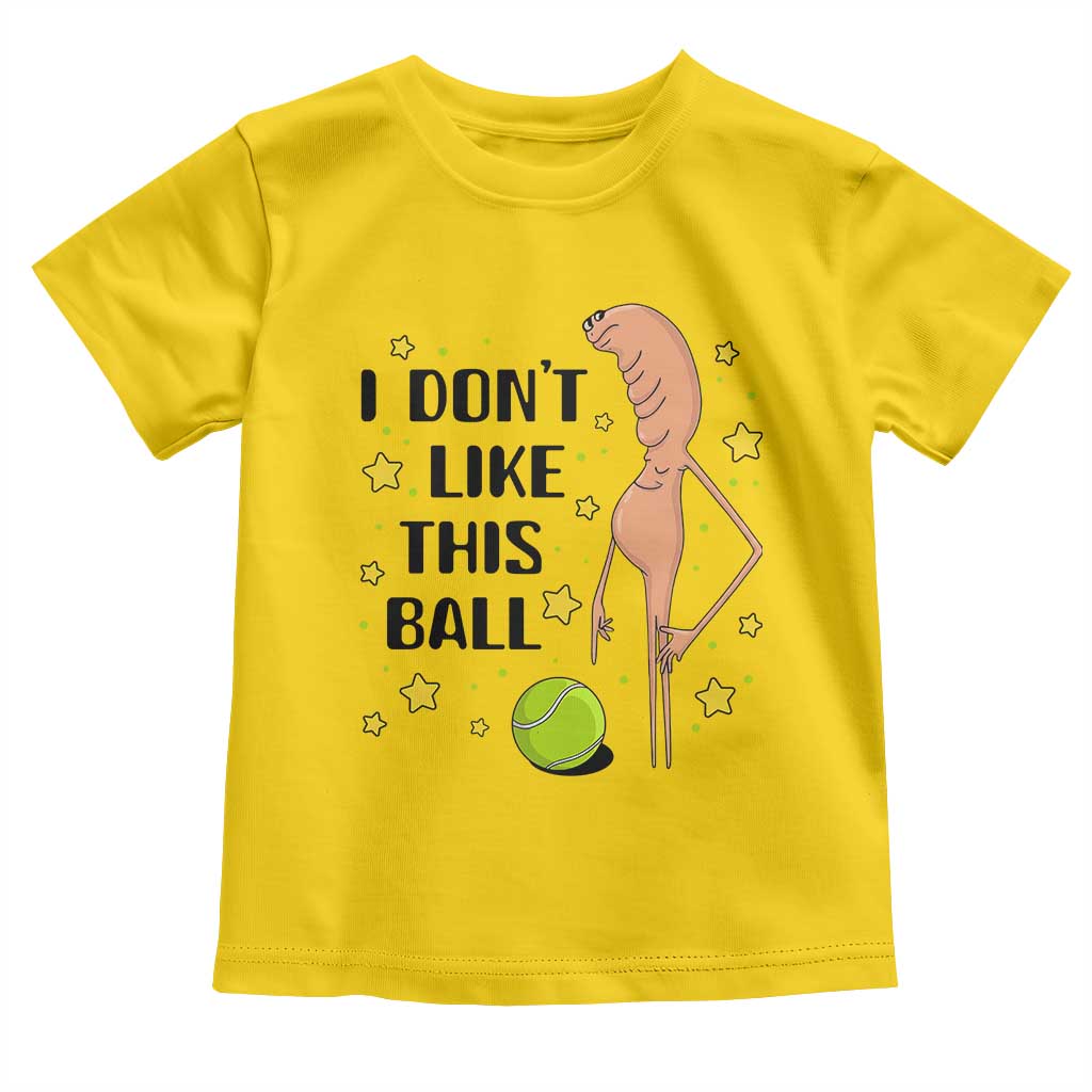 Funny Marcus The Worm Tennis Lover Toddler T Shirt I Do Not Like This Ball - Wonder Print Shop