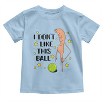 Funny Marcus The Worm Tennis Lover Toddler T Shirt I Do Not Like This Ball - Wonder Print Shop