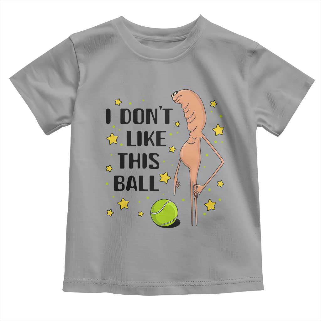 Funny Marcus The Worm Tennis Lover Toddler T Shirt I Do Not Like This Ball - Wonder Print Shop