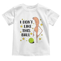 Funny Marcus The Worm Tennis Lover Toddler T Shirt I Do Not Like This Ball - Wonder Print Shop