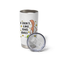 Funny Marcus The Worm Tennis Lover Tumbler Cup I Do Not Like This Ball - Wonder Print Shop