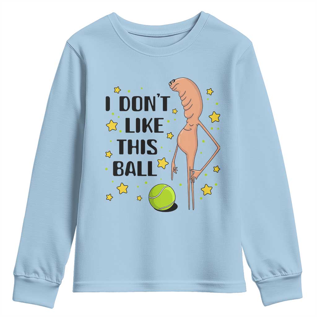 Funny Marcus The Worm Tennis Lover Youth Sweatshirt I Do Not Like This Ball - Wonder Print Shop