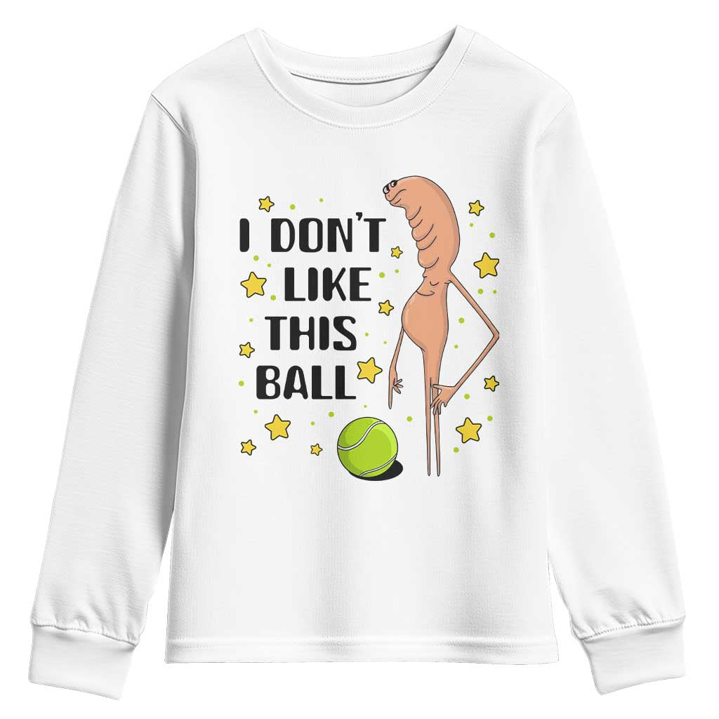 Funny Marcus The Worm Tennis Lover Youth Sweatshirt I Do Not Like This Ball - Wonder Print Shop
