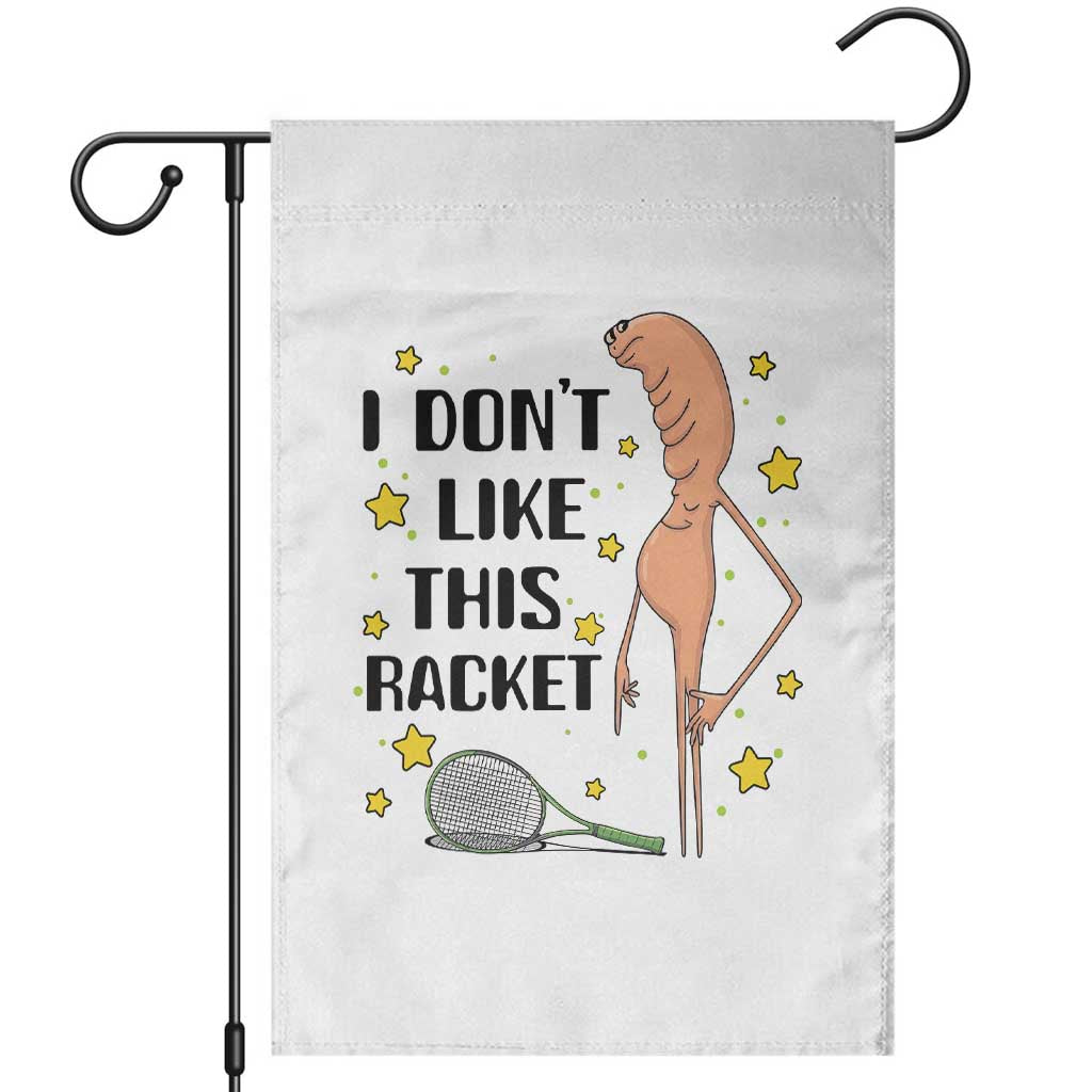Funny Marcus The Worm Tennis Lover Garden Flag I Do Not Like This Racket - Wonder Print Shop