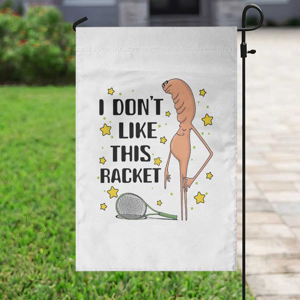Funny Marcus The Worm Tennis Lover Garden Flag I Do Not Like This Racket - Wonder Print Shop