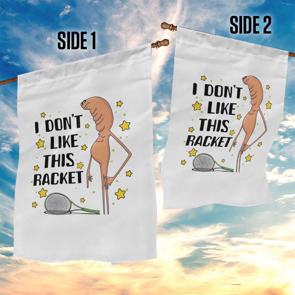 Funny Marcus The Worm Tennis Lover Garden Flag I Do Not Like This Racket - Wonder Print Shop