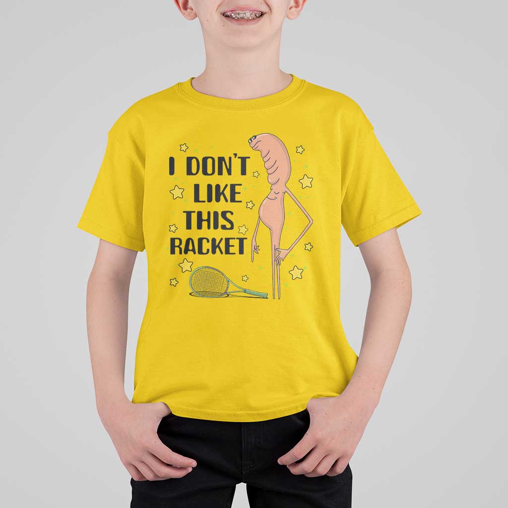 Funny Marcus The Worm Tennis Lover T Shirt For Kid I Do Not Like This Racket - Wonder Print Shop