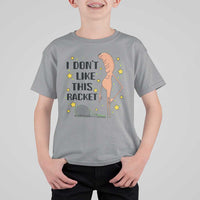 Funny Marcus The Worm Tennis Lover T Shirt For Kid I Do Not Like This Racket - Wonder Print Shop